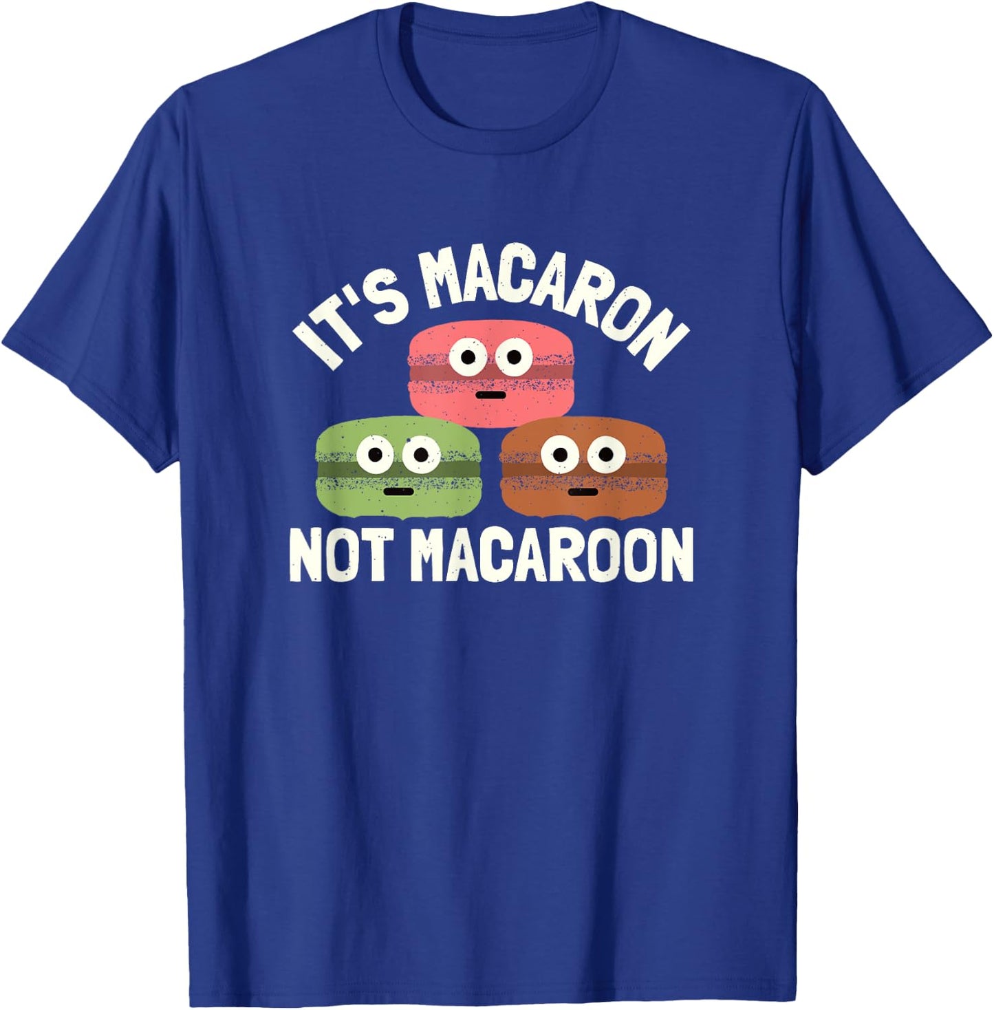 It's Macaron Not Macaroon - Macaron Lover T-Shirt - T-Shirt | Royal