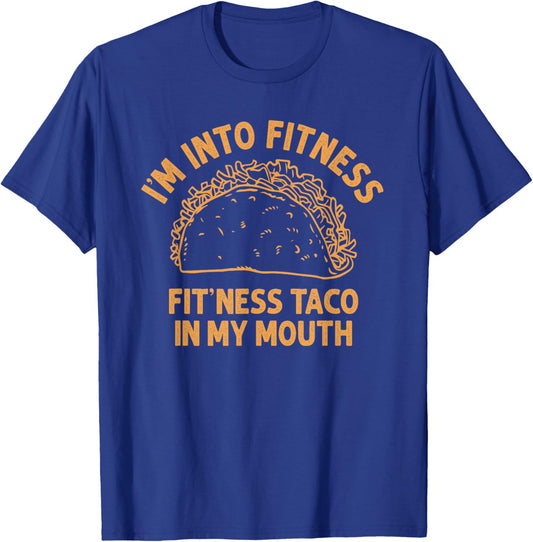 I'm into Fitness Taco in My Mouth Funny Taco men T-Shirt - T-Shirt | Royal