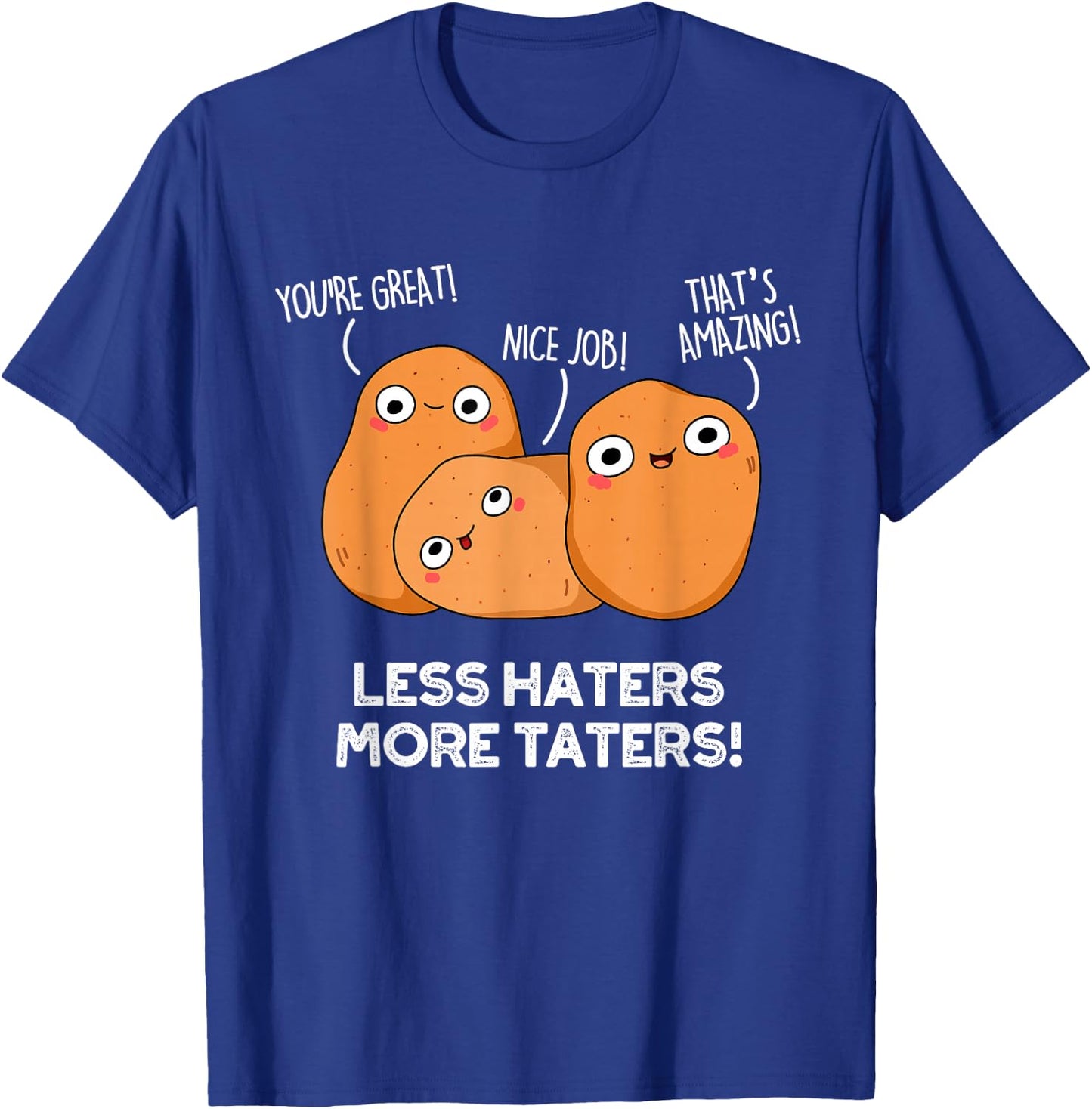 Less Haters More Taters Funny Potato Pun T-Shirt - T-Shirt | Royal