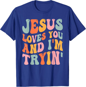Jesus Loves You And I'm Tryin Funny Christian T-Shirt - T-Shirt | Royal