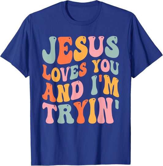 Jesus Loves You And I'm Tryin Funny Christian T-Shirt - T-Shirt | Royal