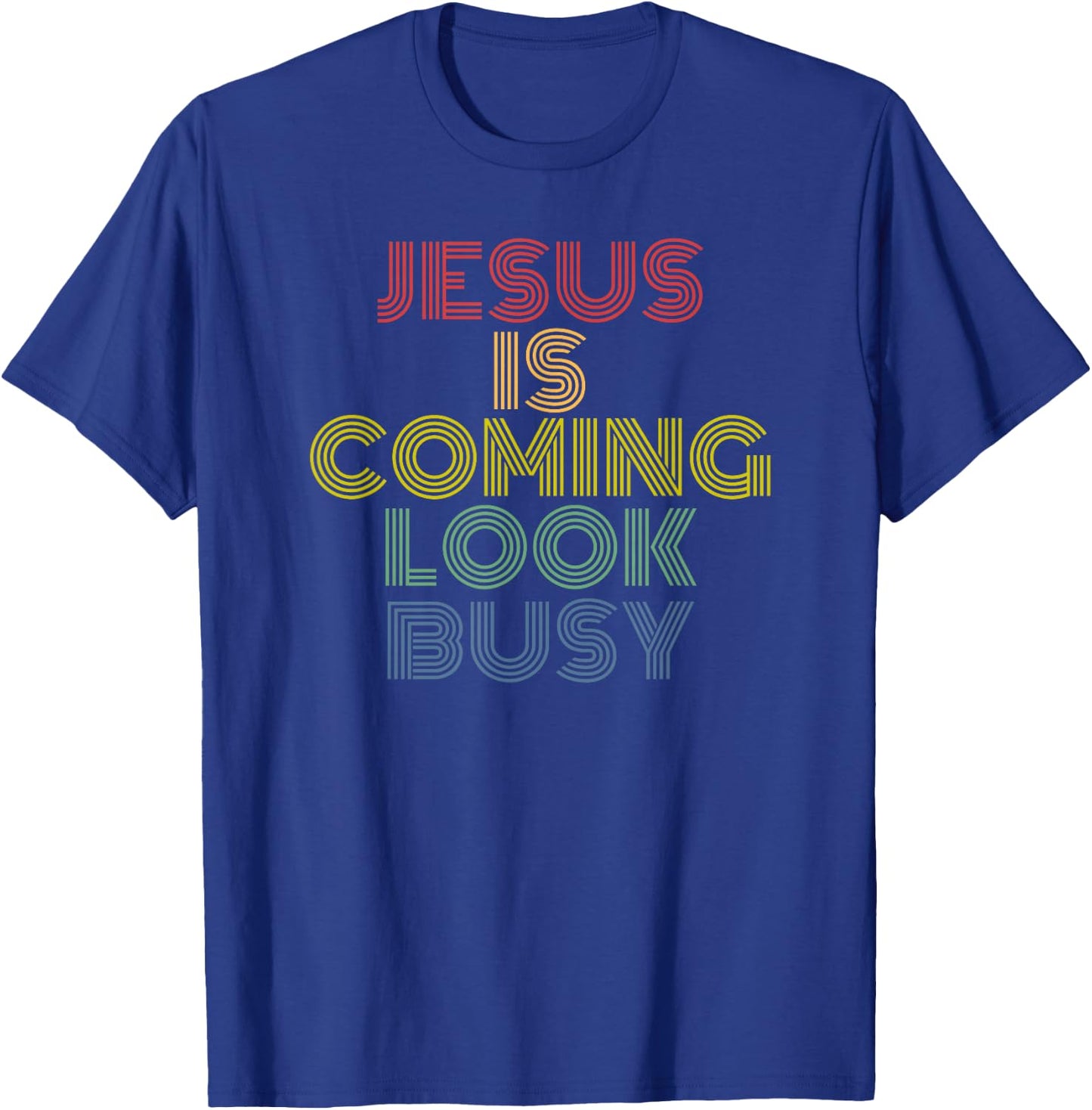 Jesus Is Coming Look Busy Vintage Christian T-Shirt - T-Shirt | Royal