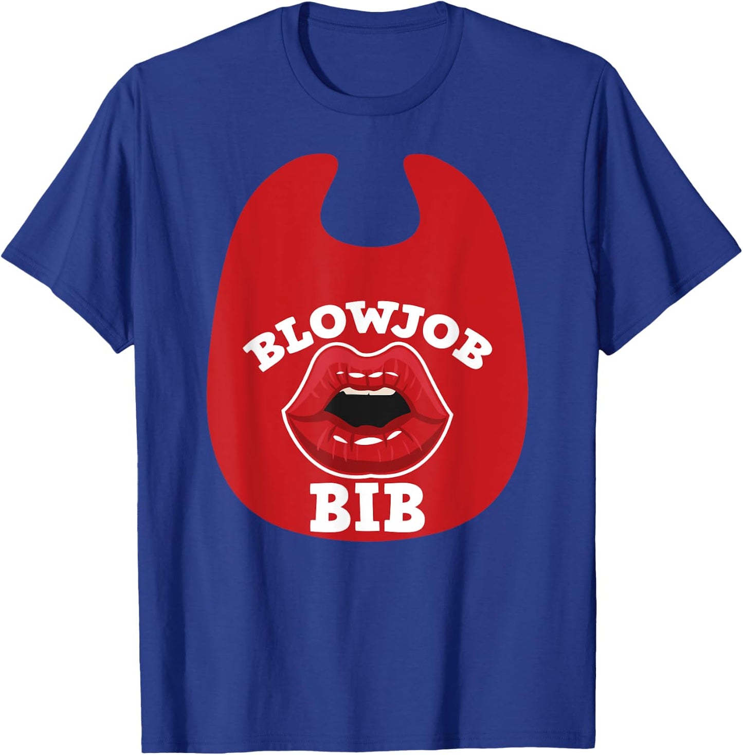 Blowjob Bib Funny Adult Women's Dirty Humor Blowjob Bib T-Shirt - T-Shirt | Royal