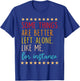 Some Things Are Better Left Alone Like Me, For Instance T-Shirt - T-Shirt | Royal