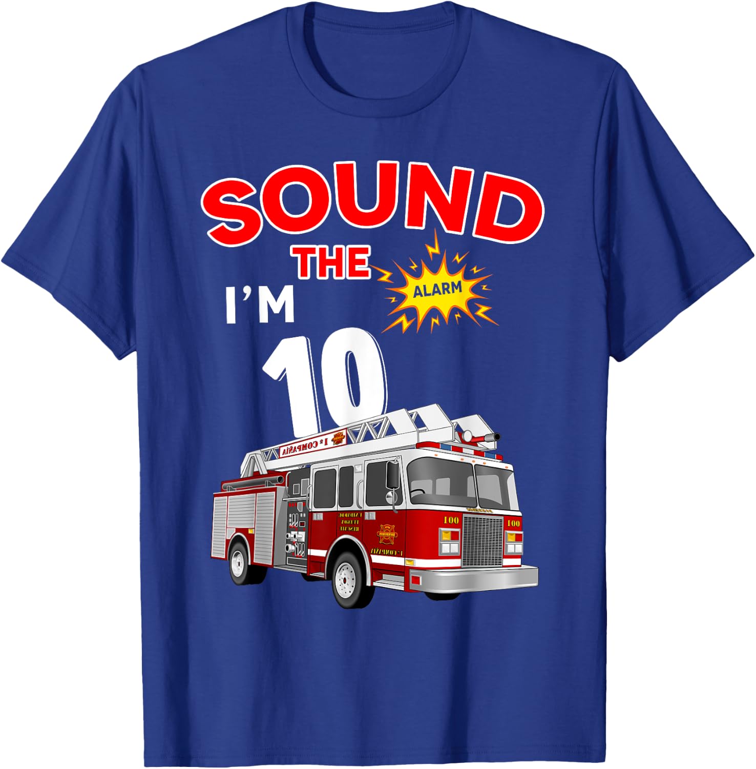 Sound the Alarm I'm 10! Kids Fire Truck Firefighter Birthday T-Shirt - T-Shirt | Royal