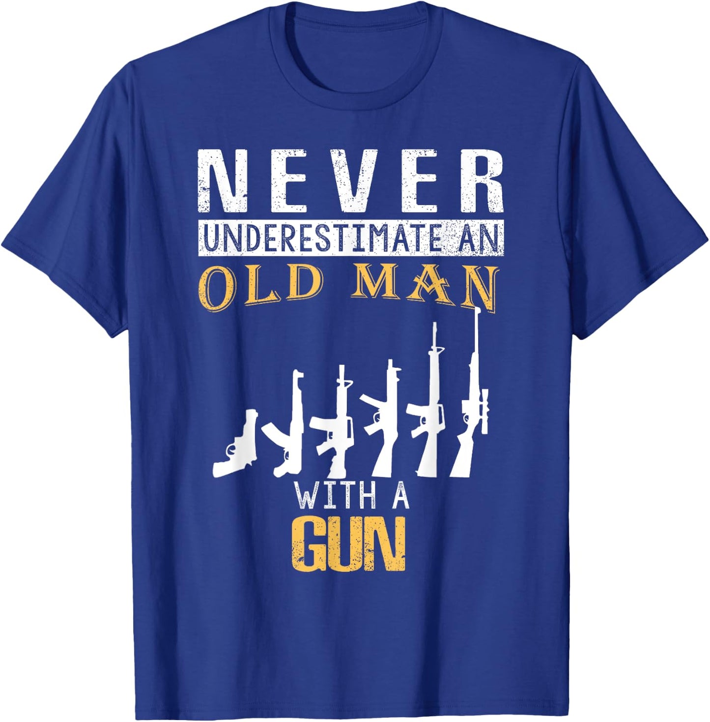 Never Underestimate an Old Man with a Gun T-Shirt - T-Shirt | Royal