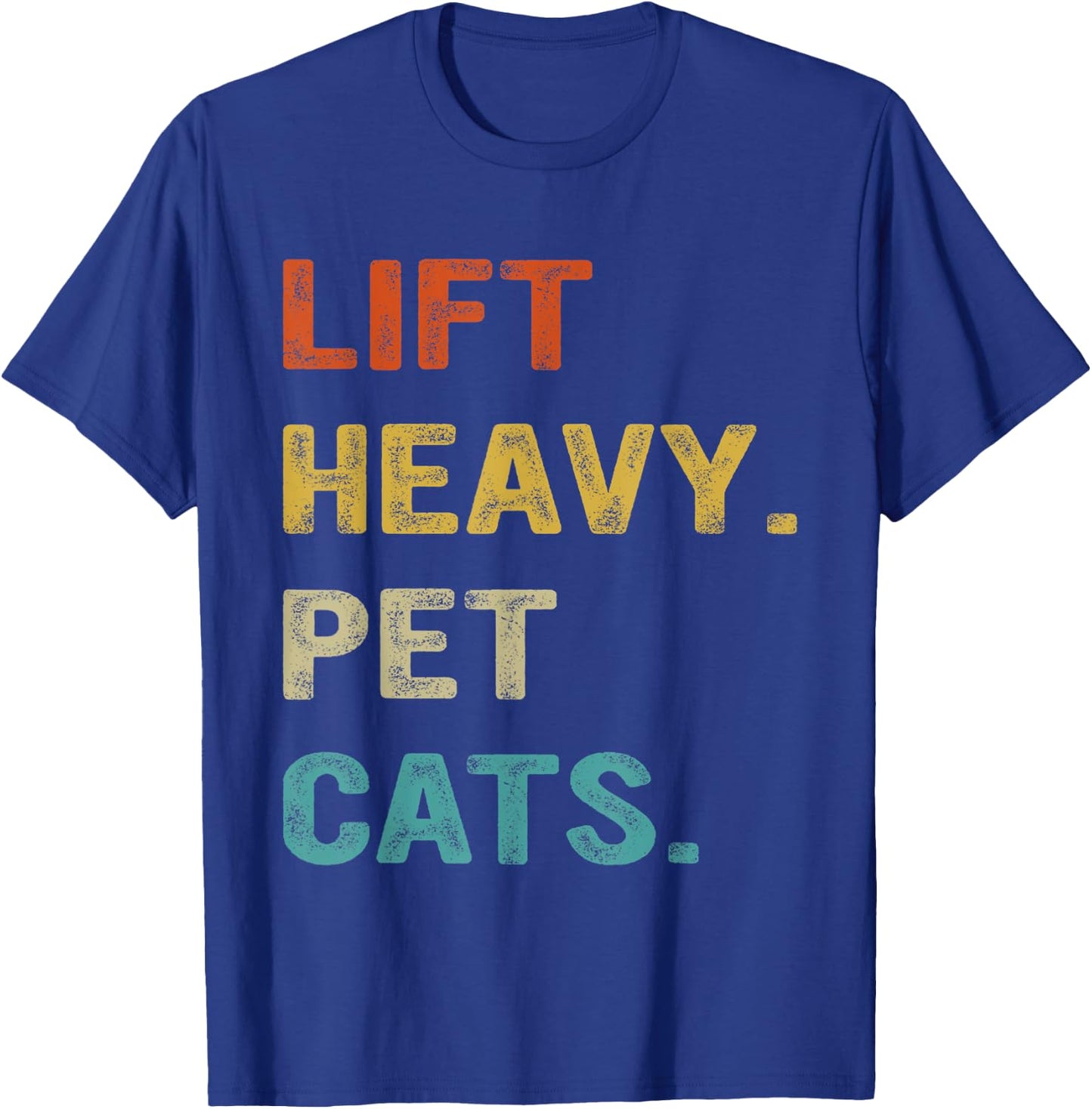 Lift Heavy Pet Cats, Funny Gym, Weightlifter T-Shirt - T-Shirt | Royal
