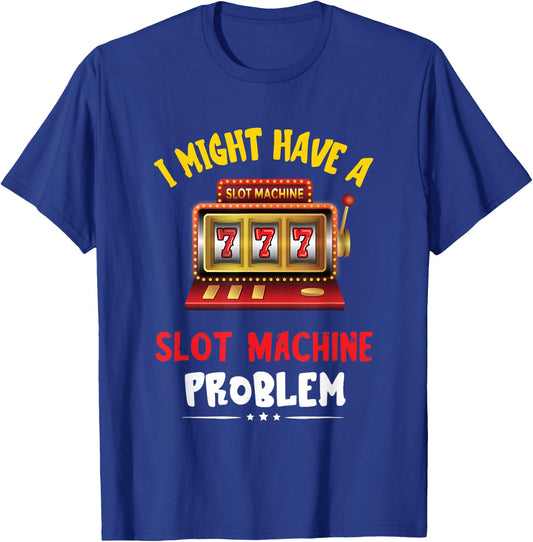 Slot Machine Problem Gaming Machine Gambling Poker Player T-Shirt - T-Shirt | Royal