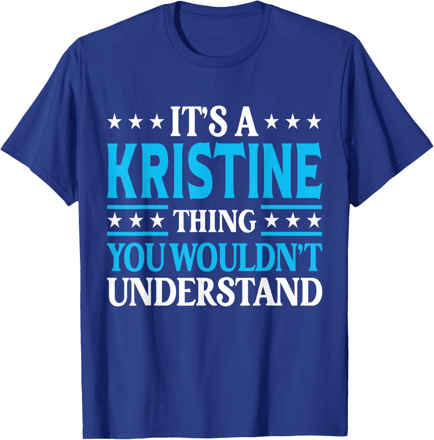 It's A Kristine Thing Wouldn't Understand Girl Name Kristine T-Shirt - T-Shirt | Royal
