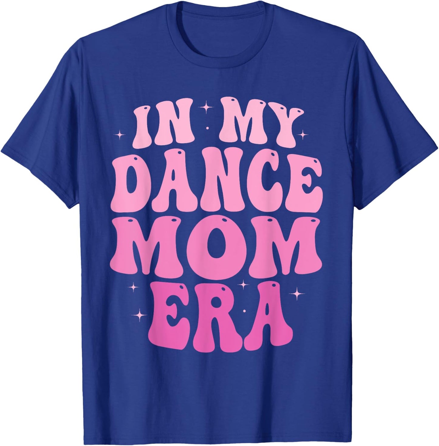 In My Dance Mom Era Groovy Dance Mom Ballet Lovers Women T-Shirt - T-Shirt | Royal