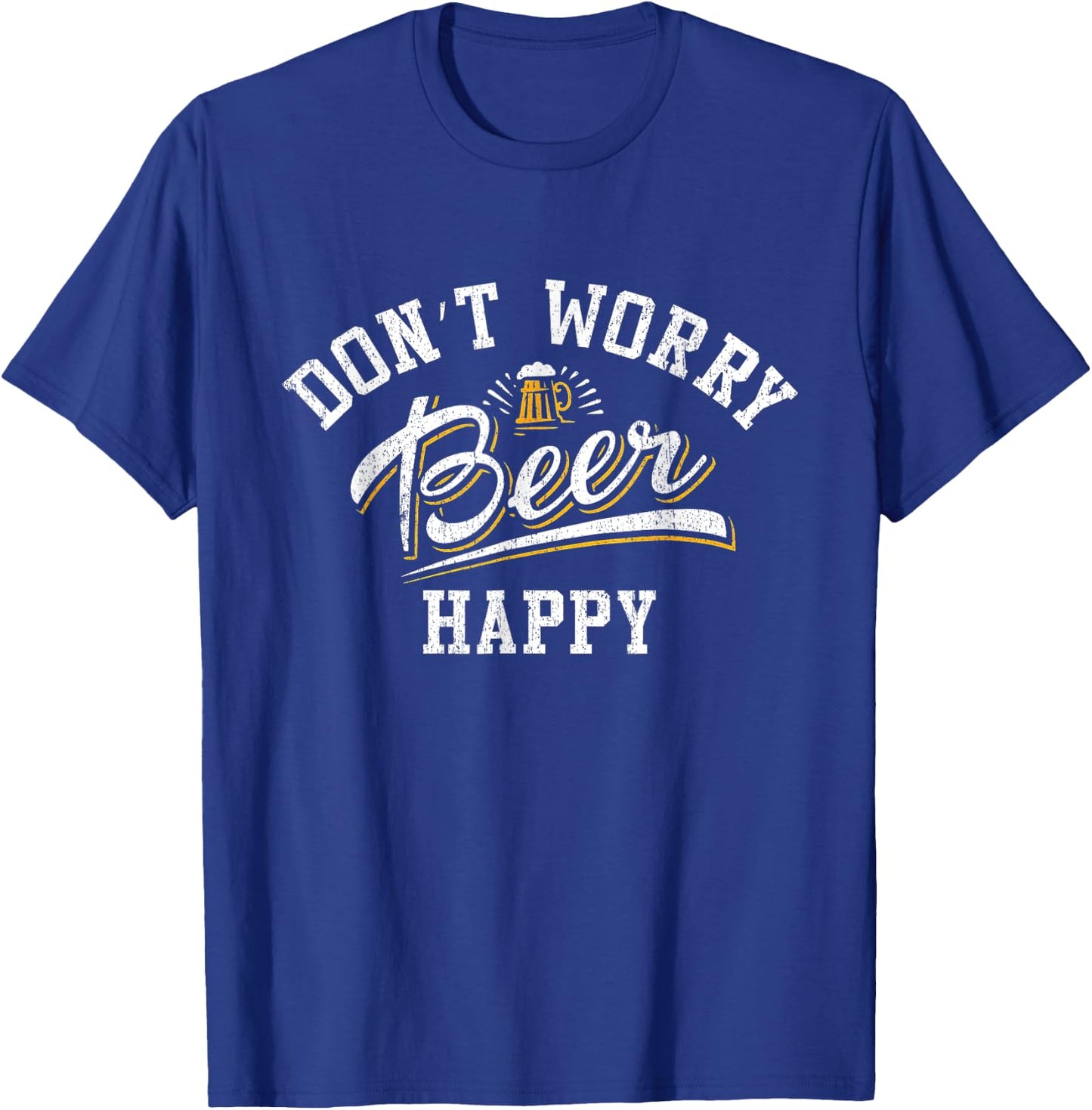 Oktoberfest Funny Beer Don't Worry Beer Happy, Drinking s, B T-Shirt - T-Shirt | Royal