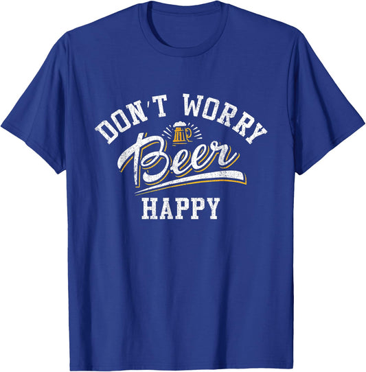 Oktoberfest Funny Beer Don't Worry Beer Happy, Drinking s, B T-Shirt - T-Shirt | Royal