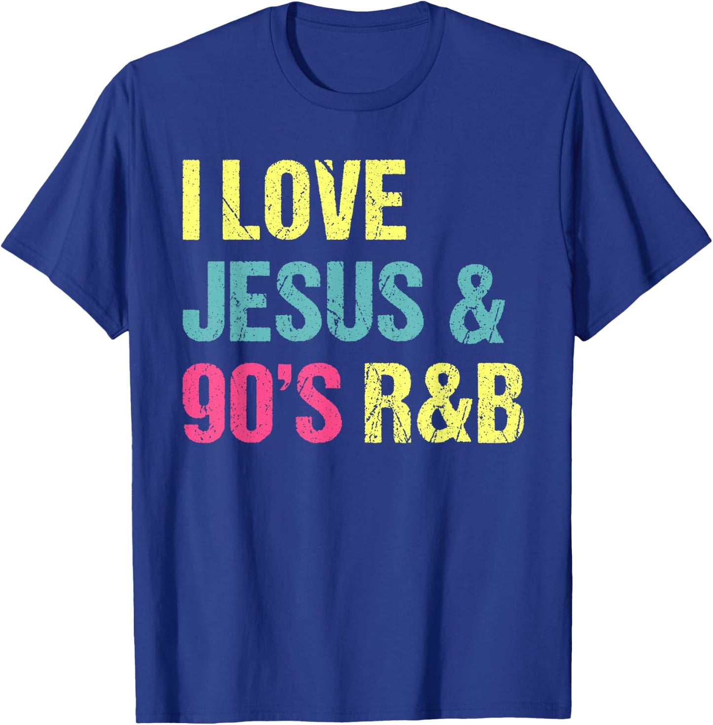 I Love Jesus And 90's R&B RnB Music Lover Vintage Retro T-Shirt - T-Shirt | Royal