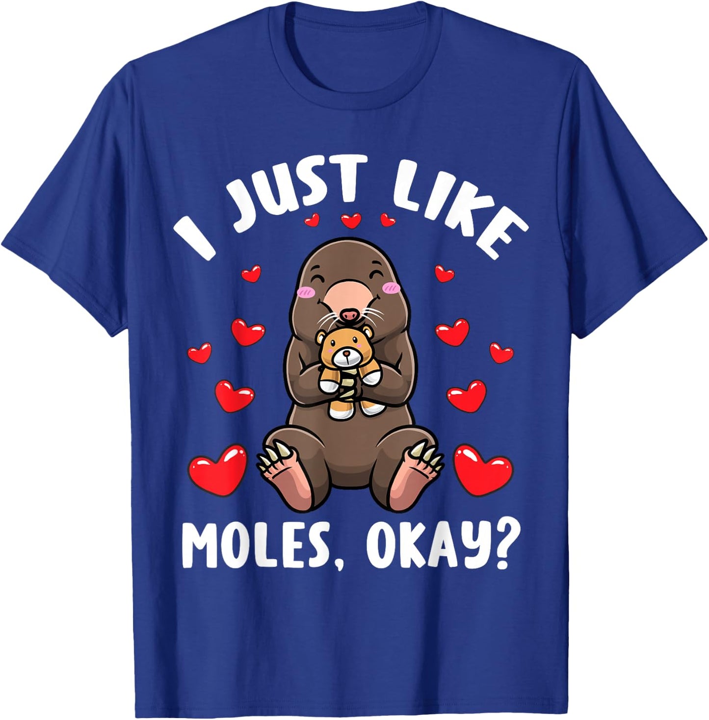 Mole With Stuffed Animal I Just Like Moles T-Shirt - T-Shirt | Royal
