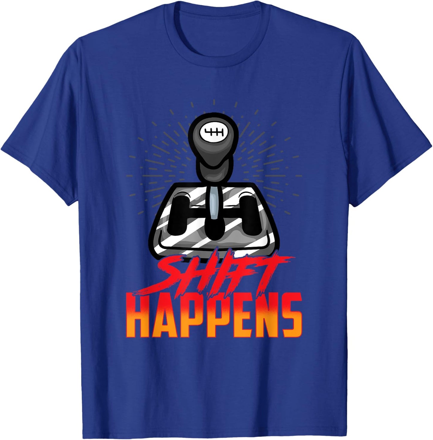Shift Happens Manual Transmission Car Driver Stick Shift T-Shirt - T-Shirt | Royal