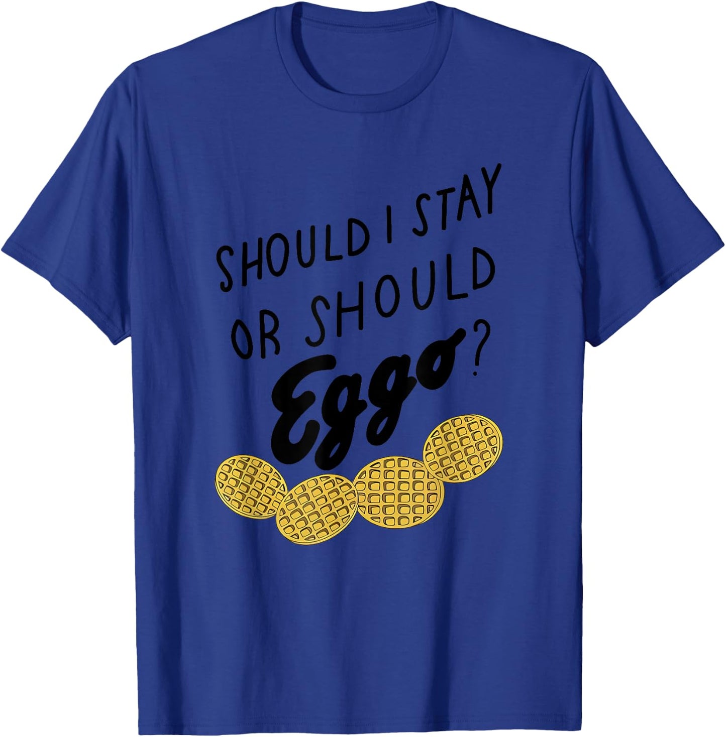 Should I Stay Or Should Eggo Apparel T-Shirt - T-Shirt | Royal