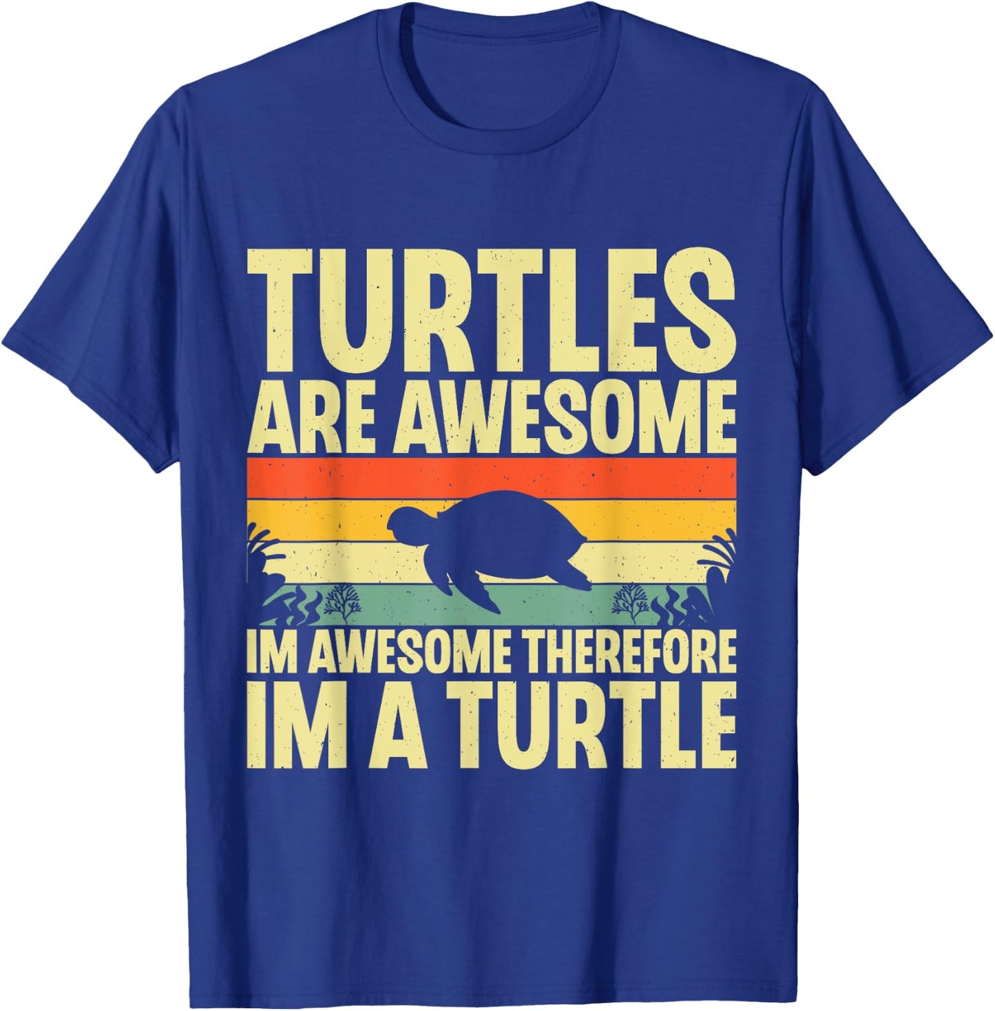 Turtles Are Awesome I'm a Turtle Sea Ocean Animal Reptile T-Shirt - T-Shirt | Royal
