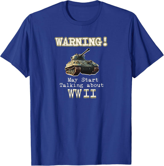 Warning May Start Talking About World War II T-Shirt - T-Shirt | Royal