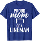 Proud Mom of a Lineman Football Lineman Mom T-Shirt - T-Shirt | Royal