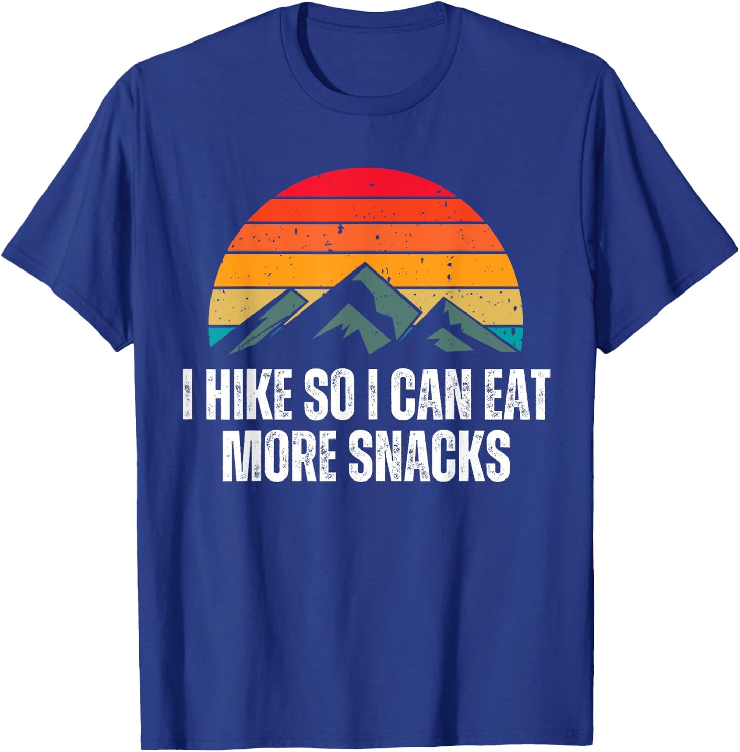 I Hike So I Can Eat More Snacks Shirt as a Funny Hiking T-Shirt - T-Shirt | Royal