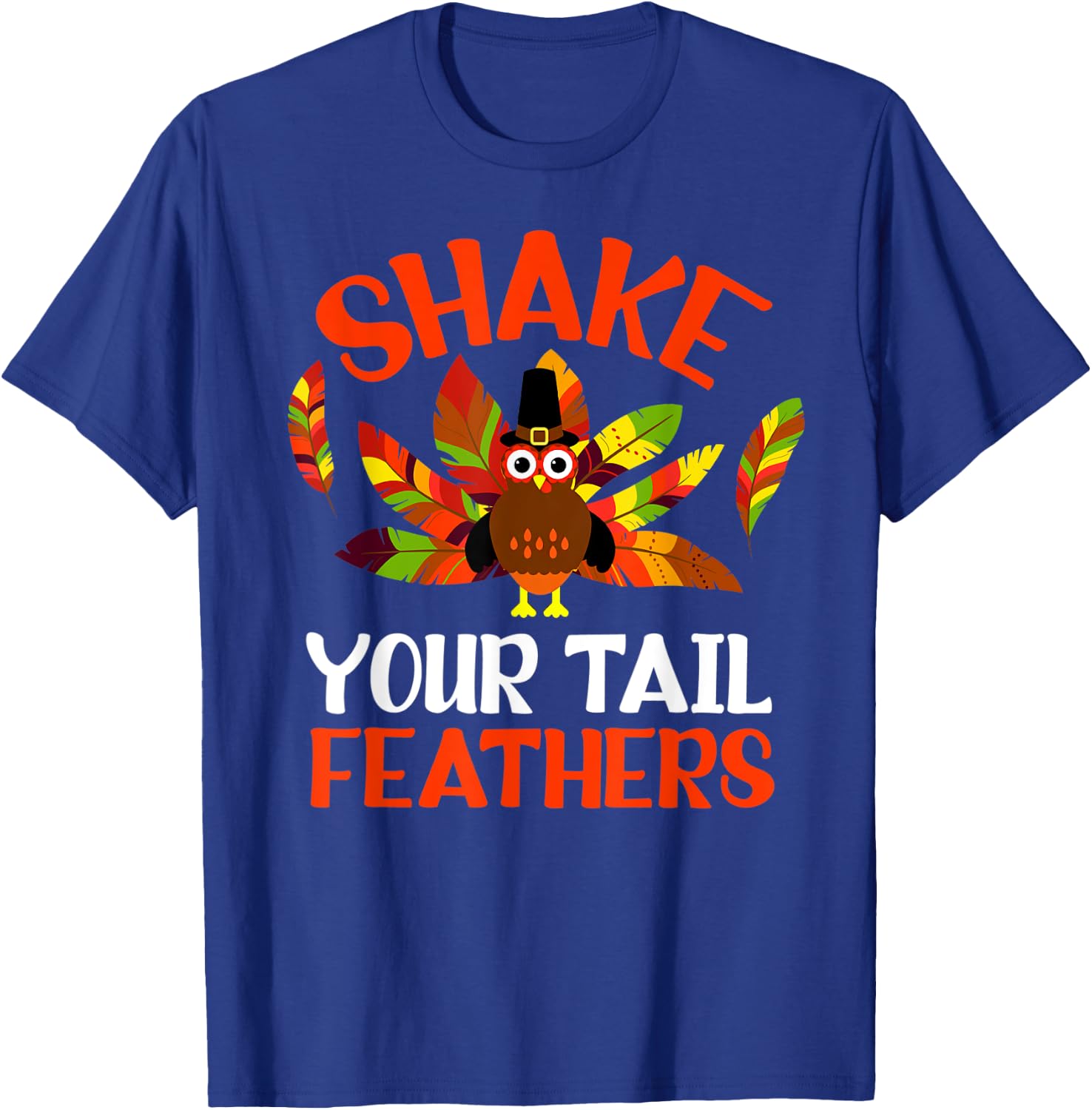 Shake Your Tail Turkey Feather Humor Funny Thanksgiving 2021 T-Shirt - T-Shirt | Royal