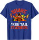 Shake Your Tail Turkey Feather Humor Funny Thanksgiving 2021 T-Shirt - T-Shirt | Royal