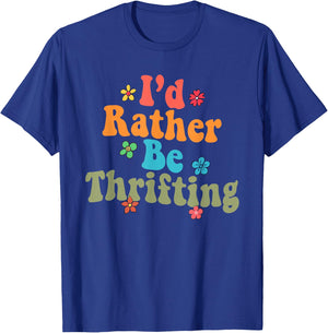Thrift Store Yard Sale Antique Lover I'd Rather Be Thrifting T-Shirt - T-Shirt | Royal