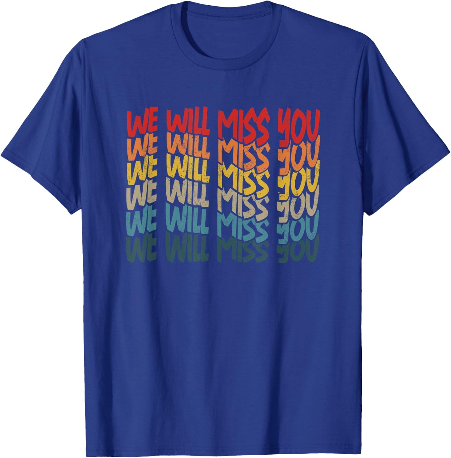 We Will Miss You Retired Friends Intern Colleague Retirement T-Shirt - T-Shirt | Royal