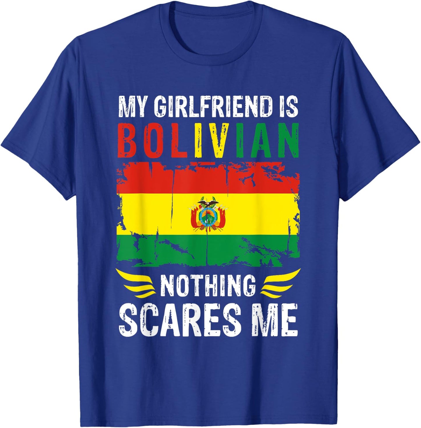 My Girlfriend Is Bolivian Nothing Scares Me Bolivia Flag T-Shirt - T-Shirt | Royal