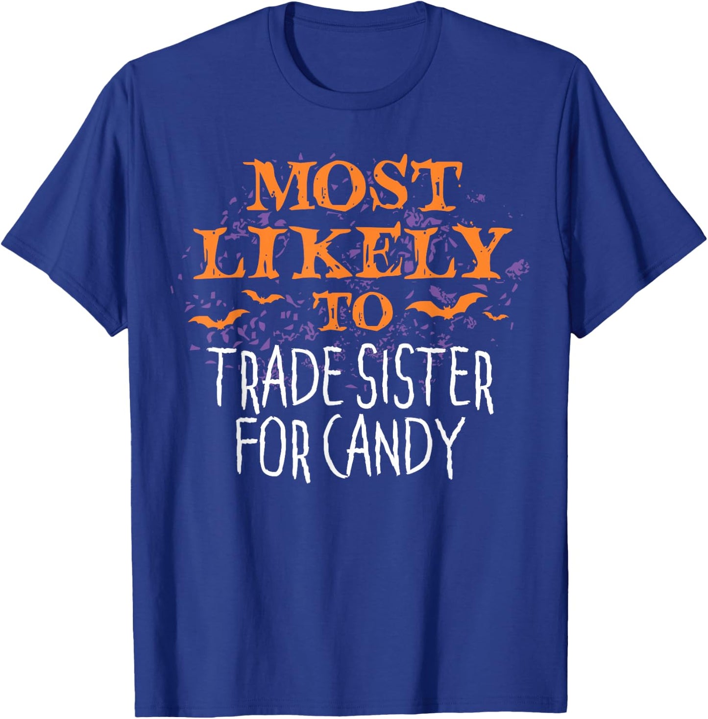 Most Likely To Halloween Trade Sister For Candy T-Shirt - T-Shirt | Royal