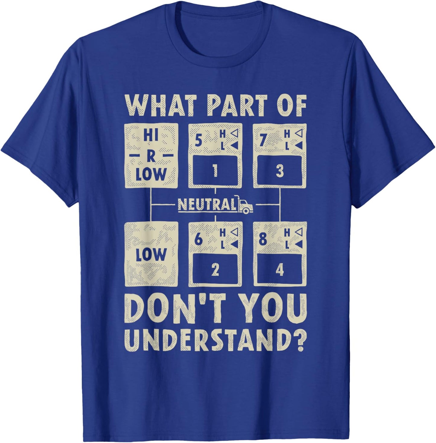 What Part Of Truck Gear Don't You Understand Trucker Driver T-Shirt - T-Shirt | Royal