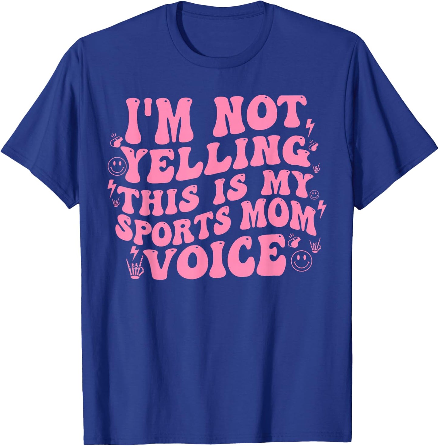 I’m Not Yelling This Is My Normal Sports Mom Voice Funny T-Shirt - T-Shirt | Royal