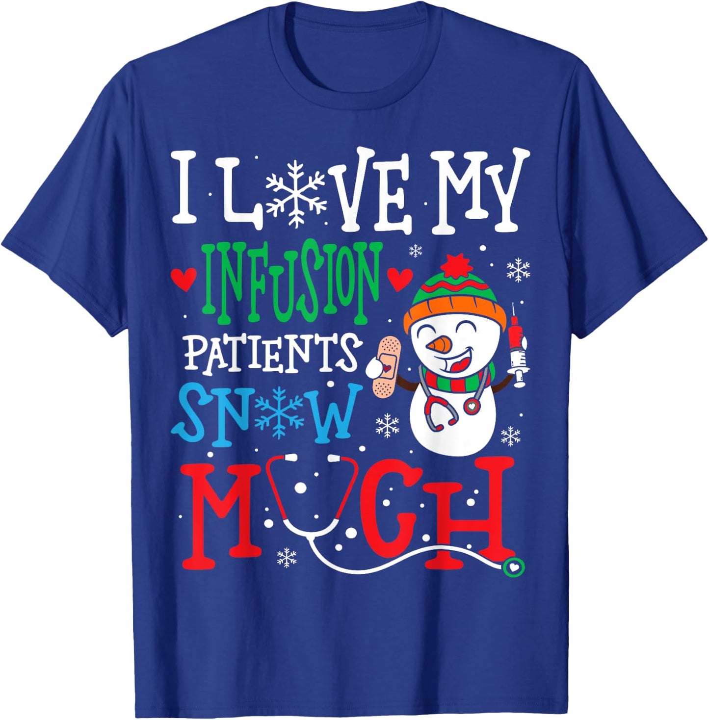 I Love My Infusion Nurse Patients Snow Much Nurse Christmas T-Shirt - T-Shirt | Royal