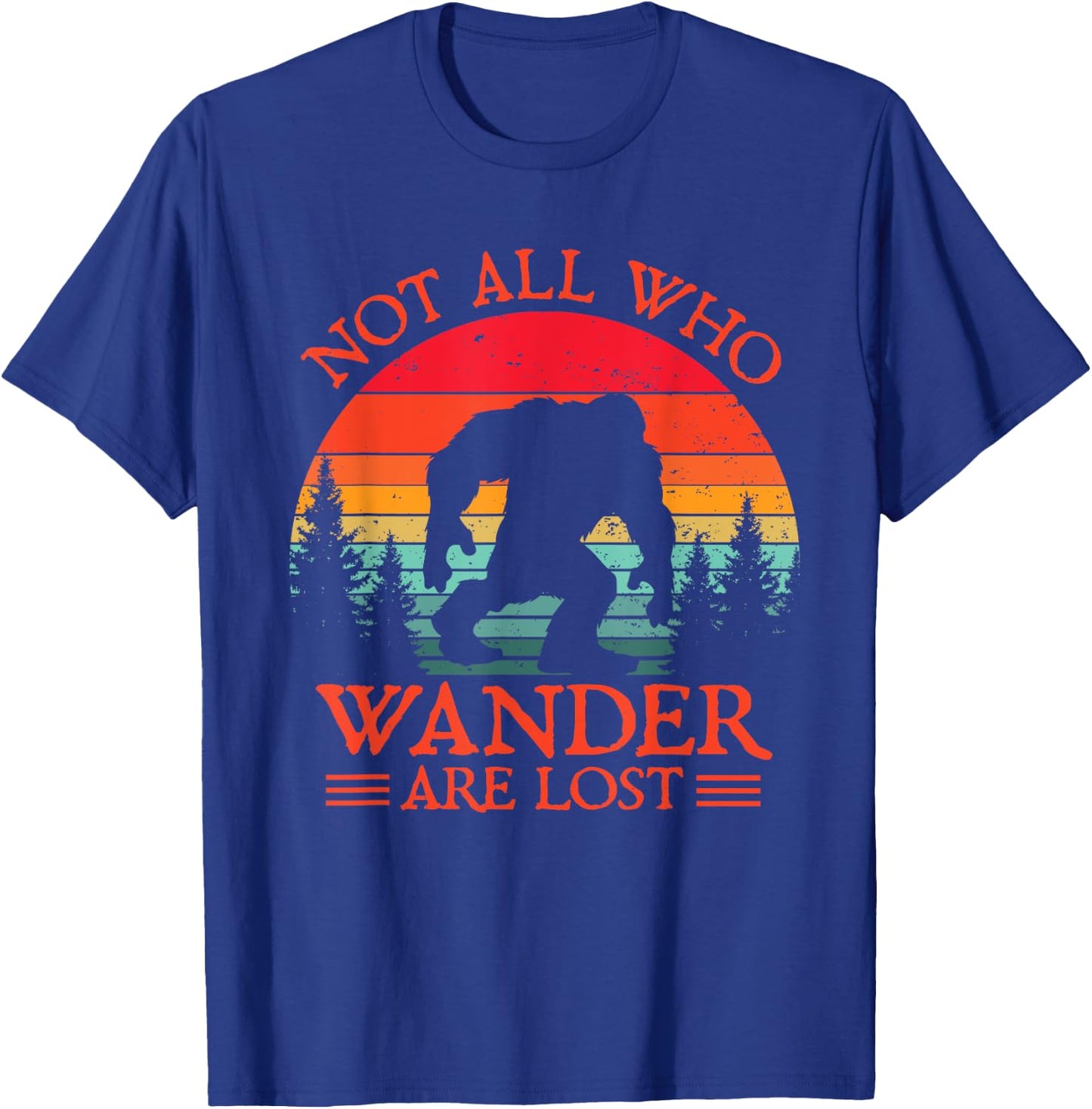 Not All Who Wander Are Lost Bigfoot Sasquatch Nature Retro T-Shirt - T-Shirt | Royal