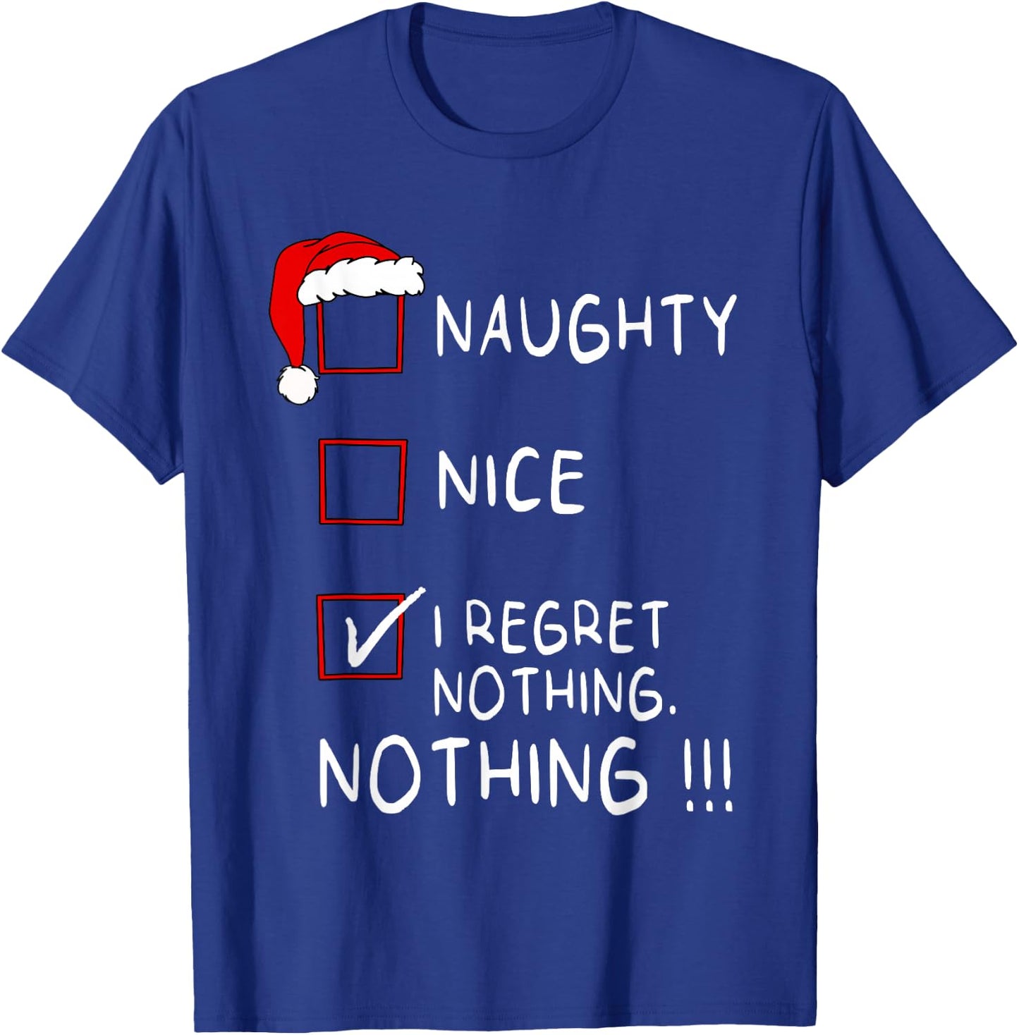 Naughty Nice List I Regret Nothing Xmas Men Women Christmas T-Shirt - T-Shirt | Royal
