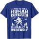 This Is My Human Costume I'm Really A Werewolf Halloween T-Shirt - T-Shirt | Royal