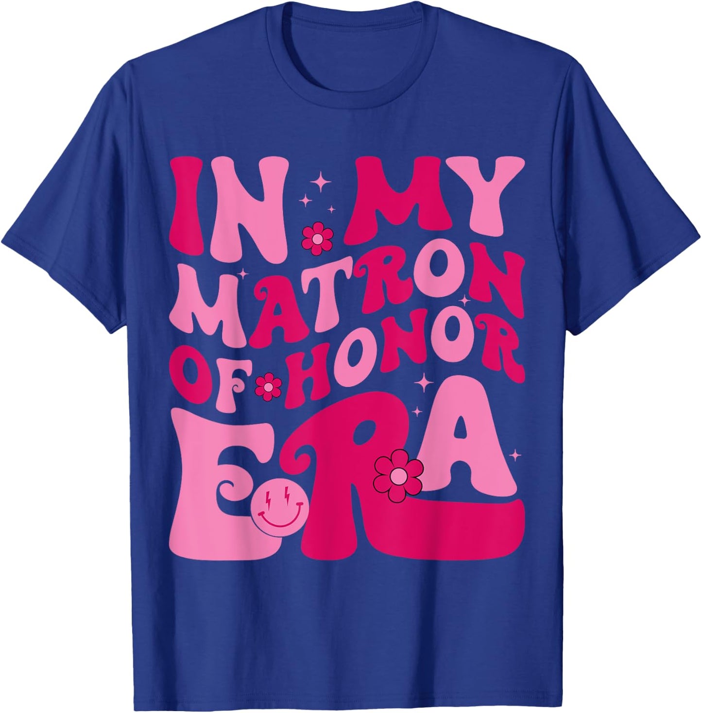 In My Matron Of Honor Era Funny Bridesmaid Wedding Groovy T-Shirt - T-Shirt | Royal