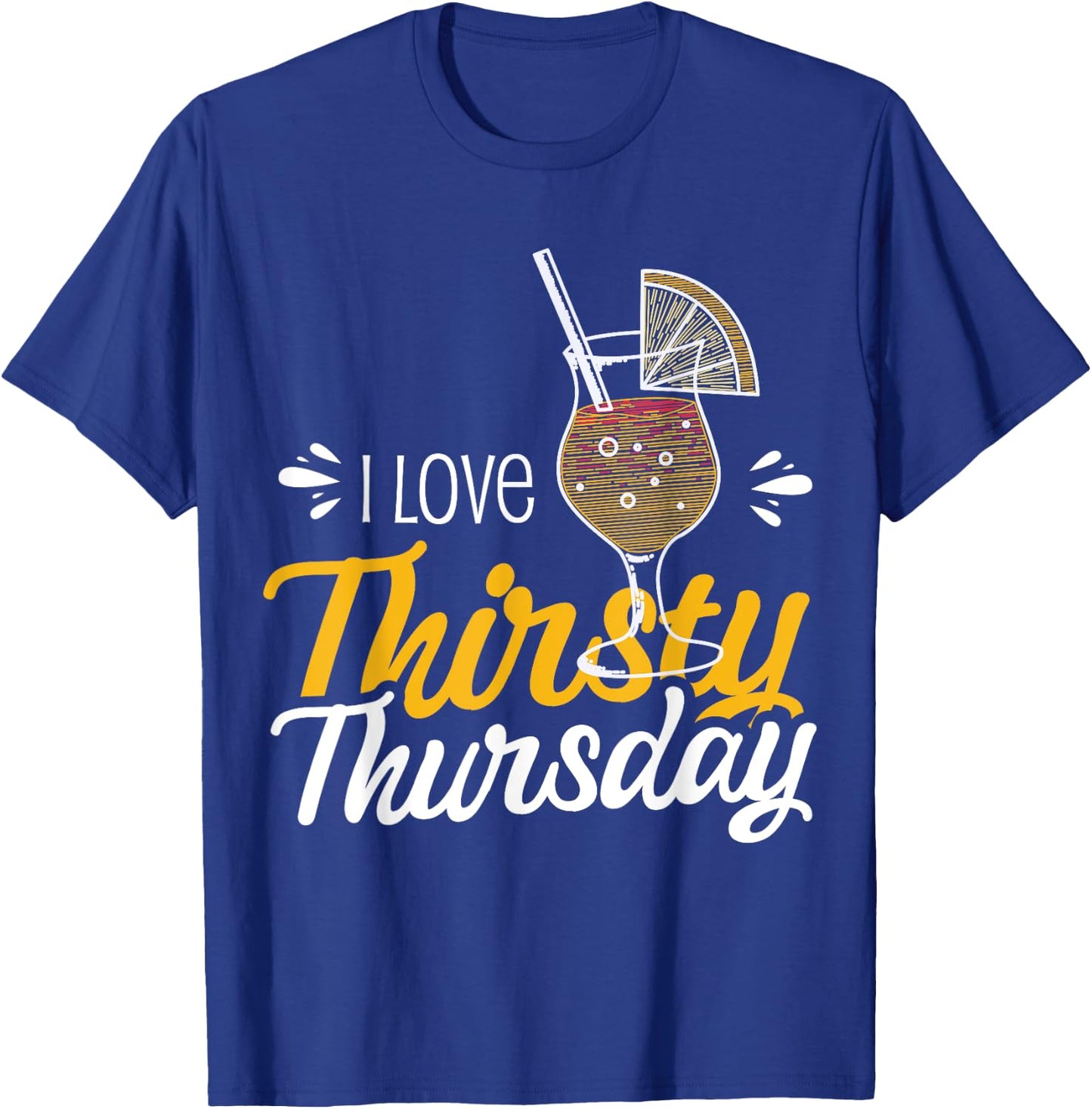 I Love Thirsty Thursday T-Shirt - T-Shirt | Royal