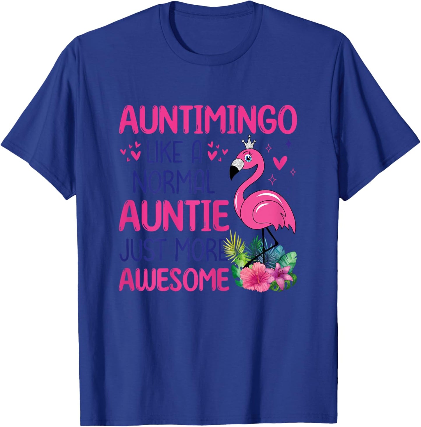 Flamingo Lover Auntie Auntimingo Like A Normal Aunt T-Shirt - T-Shirt | Royal