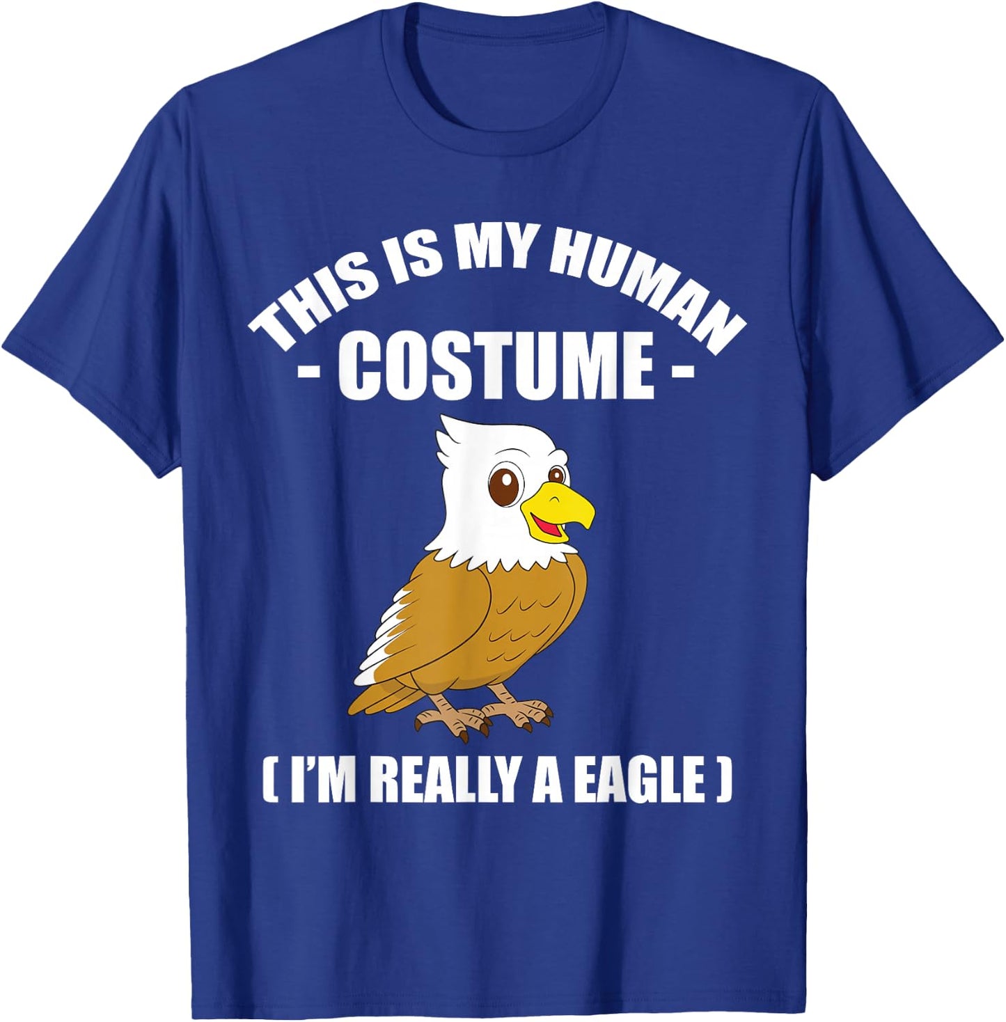 This is My Human Costume Halloween Shirt, I'm Really A Eagle T-Shirt - T-Shirt | Royal