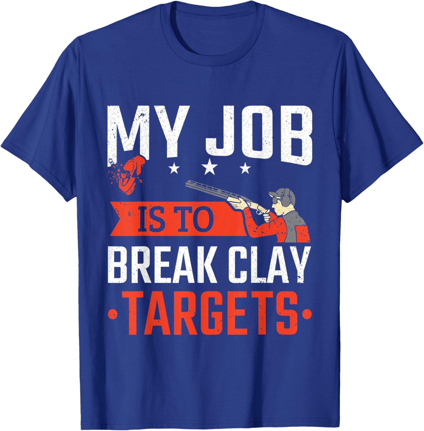 Trap Shooting My Job Is To Break Clay Targets Skeet Shooting T-Shirt - T-Shirt | Royal