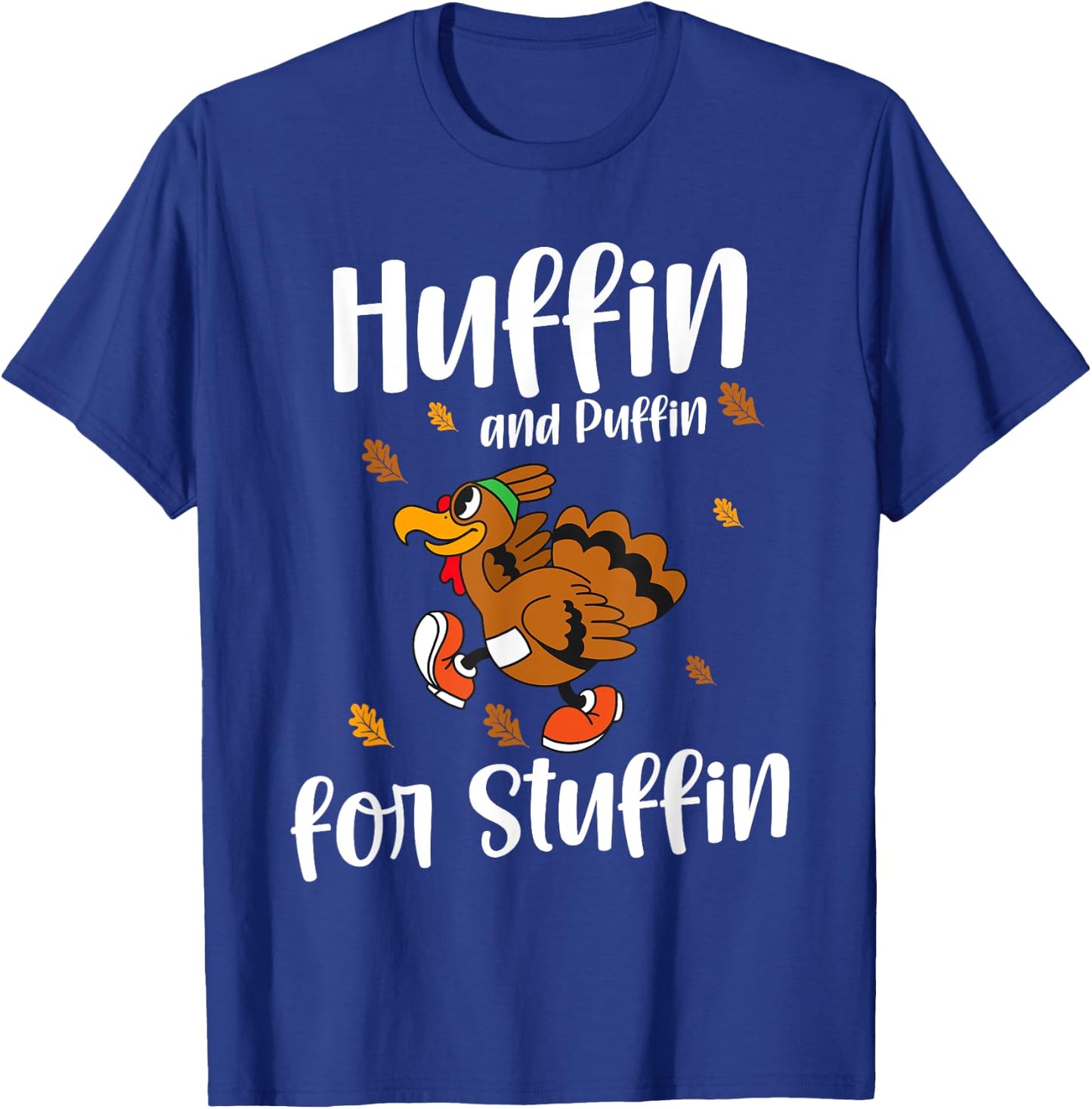 Huffin And Puffin For Stuffin - Funny Thanksgiving Turkey T-Shirt - T-Shirt | Royal