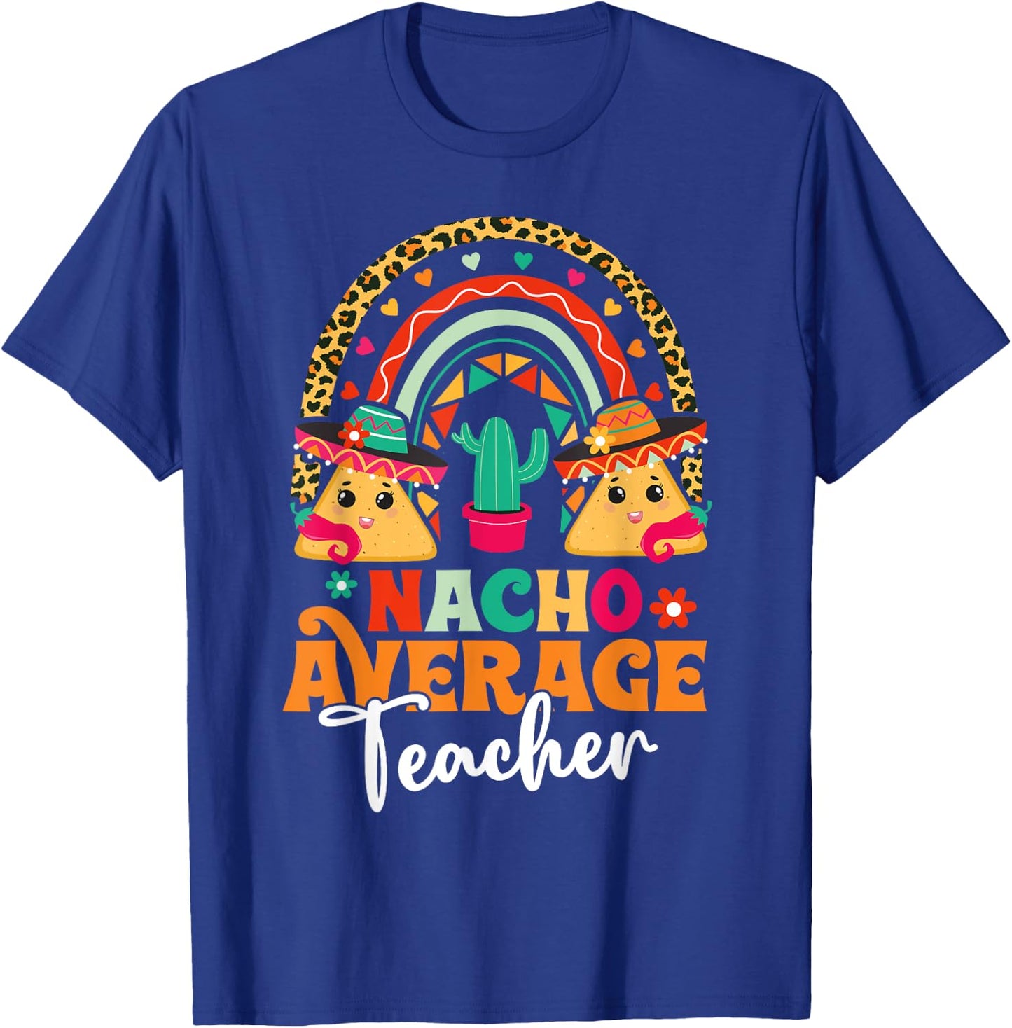 Nacho Average Teacher Cinco De Mayo Mexican Fiesta Rainbow Women T-Shirt - T-Shirt | Royal
