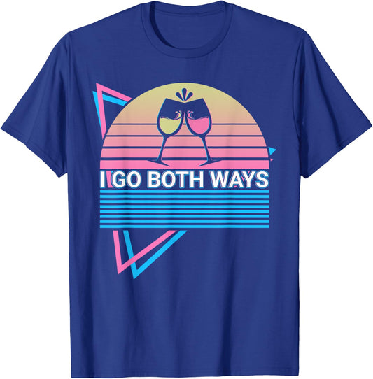 Wine Drinking Wine Drinker I Go Both Ways T-Shirt - T-Shirt | Royal