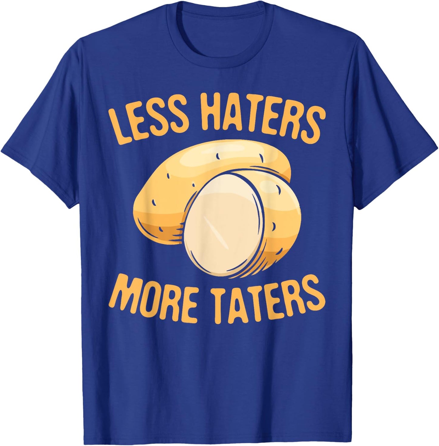 Less Haters - More Taters - Veggies - Vegetarian Go Vegan T-Shirt - T-Shirt | Royal