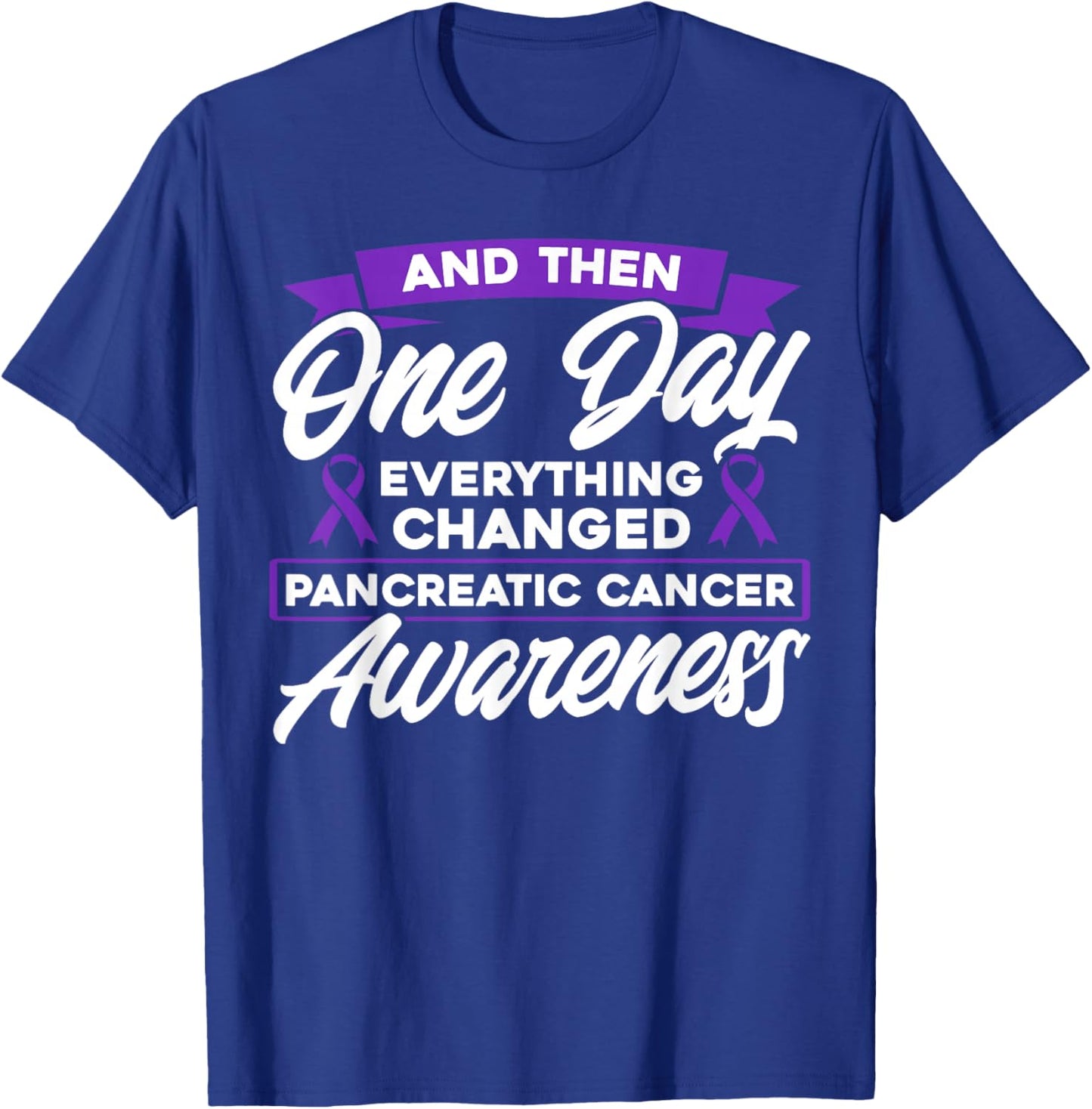 Everything Changed Pancreatic Cancer Awareness T-Shirt - T-Shirt | Royal
