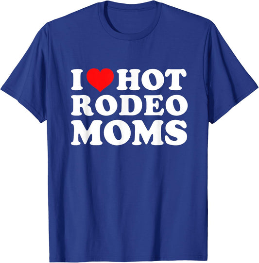 I Love Hot Rodeo Moms T-Shirt - T-Shirt | Royal