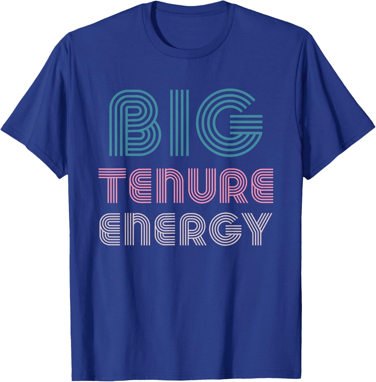 Tenured Professor Gifts Women Teacher Big Tenure Energy T-Shirt - T-Shirt | Royal