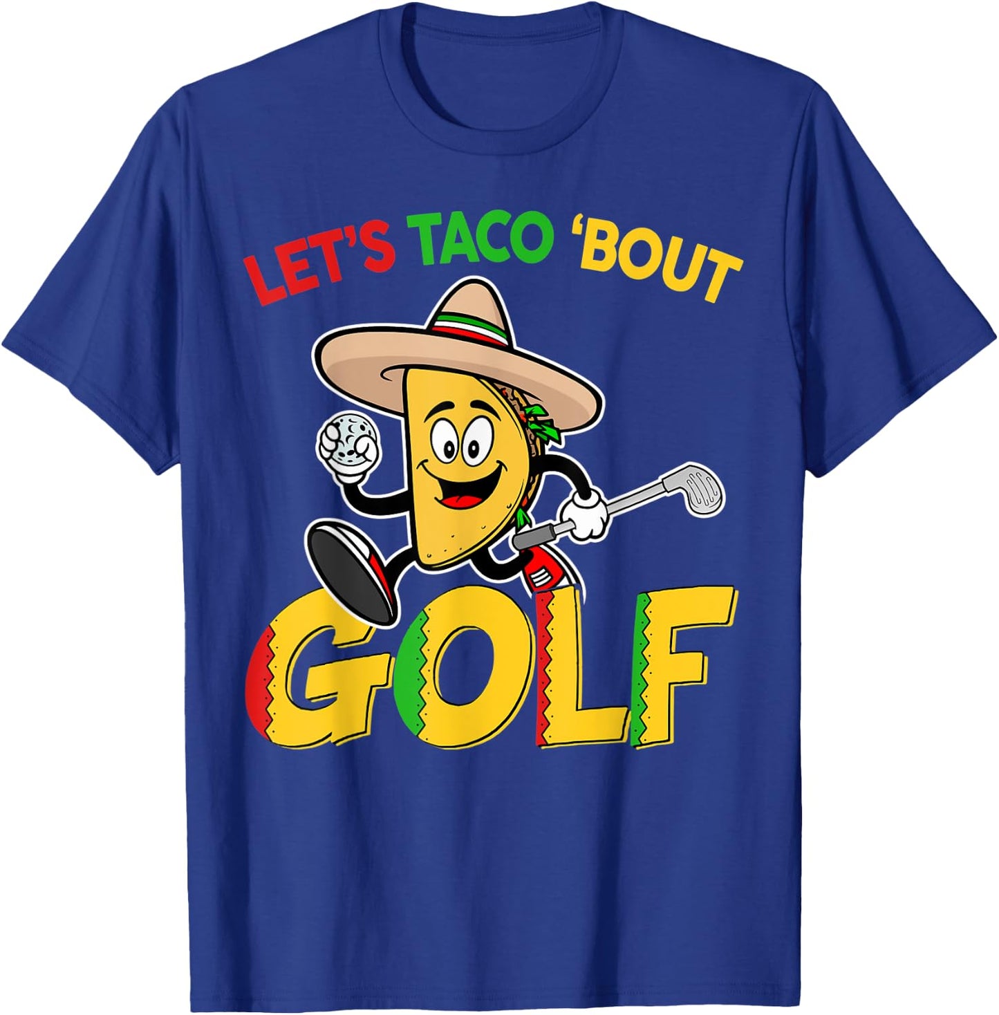 Cinco De Mayo Lets Taco Bout Golf Shirt Funny Mexican Golfer T-Shirt - T-Shirt | Royal