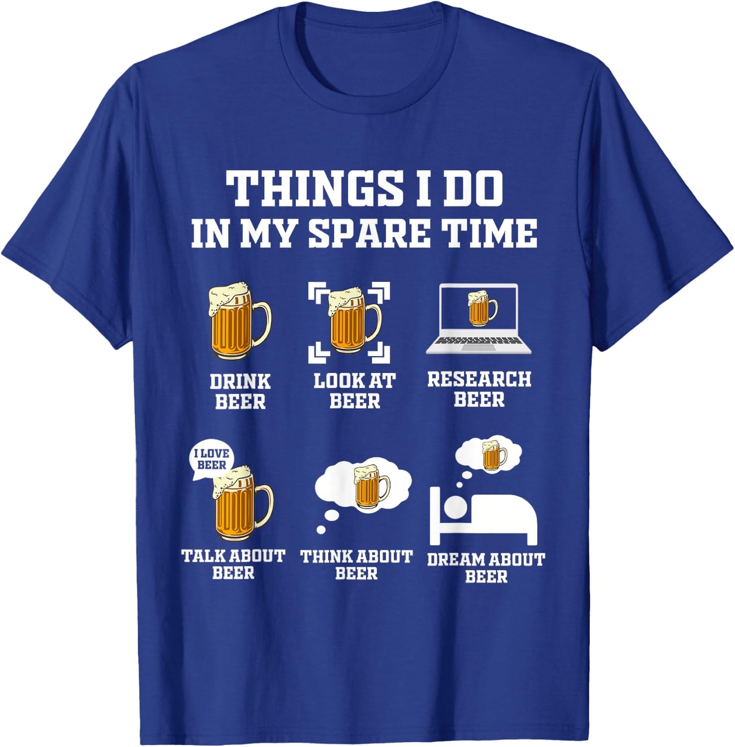 Things I Do In My Spare Time Funny Enthusiast Beer Lover T-Shirt - T-Shirt | Royal